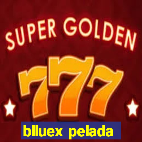 blluex pelada